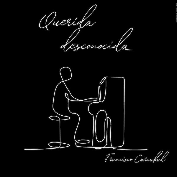 Francisco Carcabal - "Querida Desconocida"