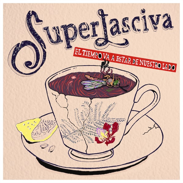 Superlasciva - "El Tiempo Va a Estar de Nuestro Lado"