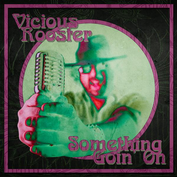Vicious Rooster - "Something Goin' On"